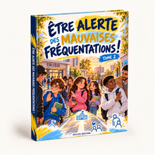 ÊTRE ALERTE DES MAUVAISES FRÉQUENTATIONS !